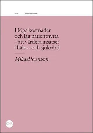 Höga kostnader och låg patientnytta : att värdera insatser i sjukvård