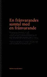 En frånvarandes samtal med en frånvarande : Bröderna Daniel, Carl och Gustav Gyldenstolpes brev till Nils Gyldenstolpe 1660–1679
