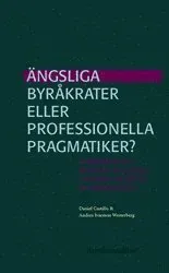 Ängsliga byråkrater eller professionella pragmatiker? : Administrativa effekter av statens indirekta styrning av kommunerna