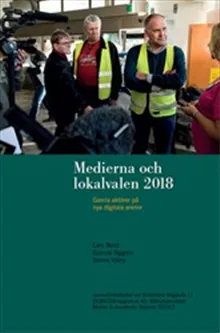 Medierna och lokalvalen 2018 : Gamla aktörer på nya digitala arenor