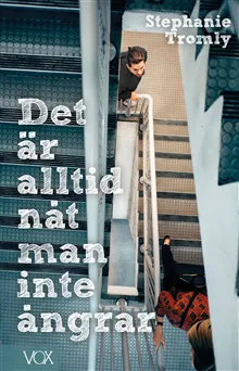 Det är alltid nåt man inte ångrar