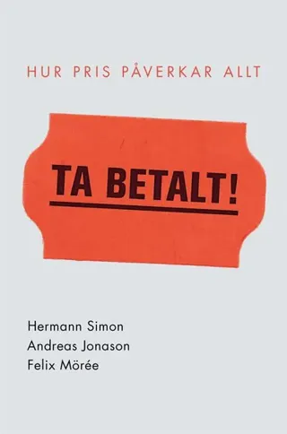Ta betalt! : Hur pris påverkar allt
