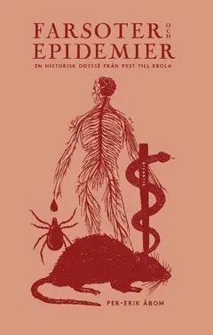 Farsoter och epidemier : En historisk odyssé från pest till ebola