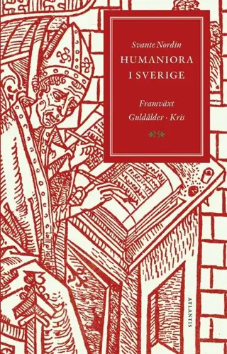 Humaniora i Sverige : framväxt, guldålder, kris