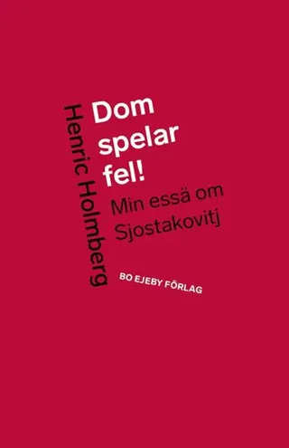 Dom spelar fel! : min essä om Sjostakovitj