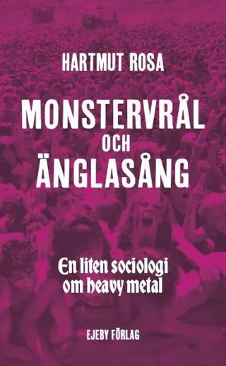 Monstervrål och änglasång : En liten sociologi om heavy metal
