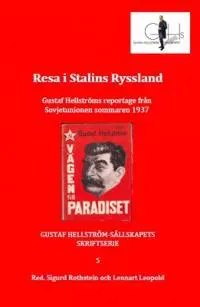 Resa i Stalins Ryssland : Gustaf Hellströms reportage från Sovjetunionen sommaren 1937