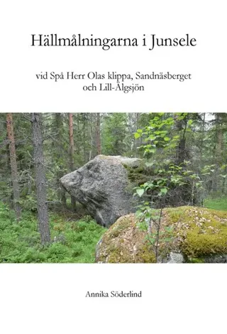 Hällmålningarna vid Spå Herr Olas klippa, Sandnäsberget och Lill-Älgsjön i Junsele, Ångermanland