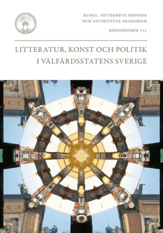 Litteratur, konst och politik i välfärdsstatens Sverige