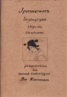 Ipomeans förgänglighet : Chiyo-nis liv och poesi