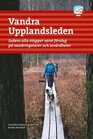 Vandra Upplandsleden : ledens alla etapper samt förslag på vandringsturer och sevärdheter