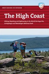 The High Coast : hiking, kayaking and sightseeing in the world heritage site, archipelago and Skuleskogen national park