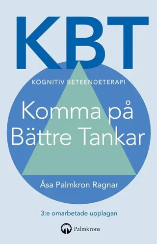 KBT kognitiv beteendeterapi : komma på bättre tankar