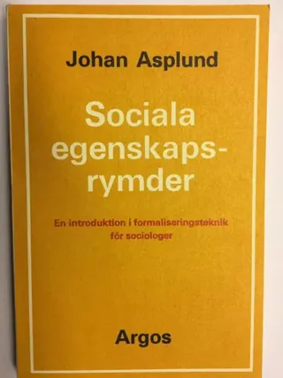 Sociala egenskapsrymder : en introduktion i formaliseringsteknik för sociologer