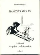 Hankön i skolan : en debattbok om pojkar i en kvinnovärld