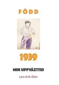 Född 1939 : min uppväxttid