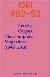 OEI #92-93: Lettrist Corpus: The Complete Magazines (1946-2016)