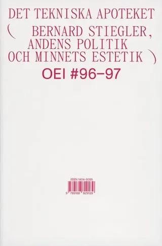OEI #96–97. Det tekniska apoteket – Bernard Stiegler, andens politik och minnets estetik
