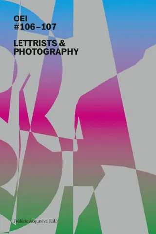 OEI #106–107: Lettrists & Photography