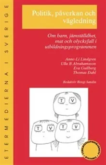 Politik, påverkan och vägledning : om barn, jämställdhet, mat och olycksfal