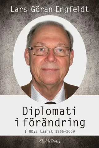 Diplomati i förändring : i UD:s tjänst 1965-2009