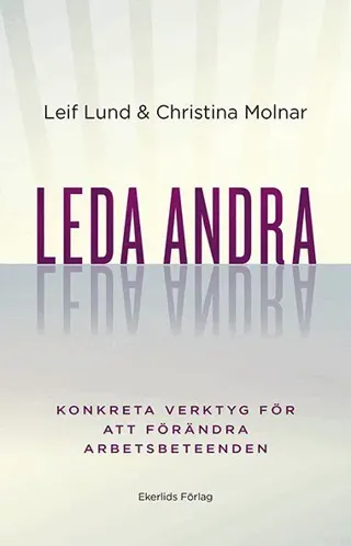 Leda andra : konkreta verktyg för att förändra arbetsbeteenden