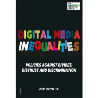 Digital media inequalities : policies against divides, distrust and discrimination