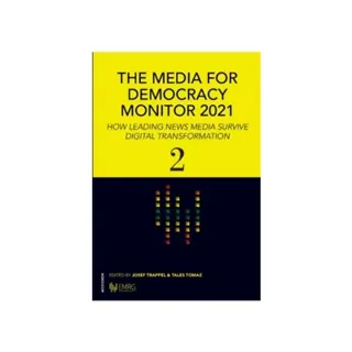 The media for democracy monitor 2021 : how leading news media survive digital transformation 2