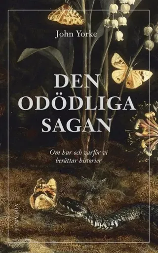 Den odödliga sagan : Om hur och varför vi berättar historier
