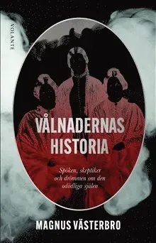 Vålnadernas historia : spöken, skeptiker och drömmen om den odödliga själen