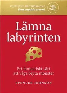 Lämna labyrinten : ett fantastiskt sätt att våga bryta mönster