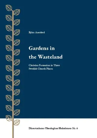 Gardens in the Wasteland - Christian Formation in Three Swedish Church Plan