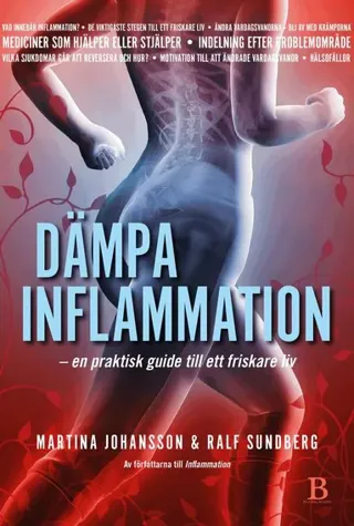 Dämpa inflammation : en praktisk guide till ett friskare liv