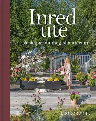 Inred ute : så skapar du magiska uterum