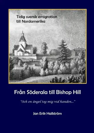 Från Söderala till Bishop Hill : och en ängel tog mig vid handen - jansonismen 1843-1846