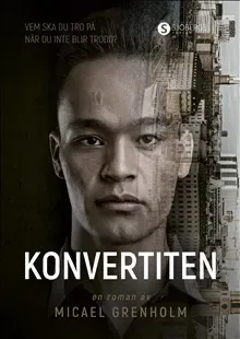 Konvertiten : vem ska du tro på när du inte blir trodd?