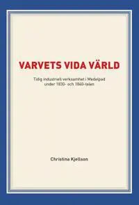Varvets vida värld : tidig industriell verksamhet i Medelpad under 1830- och 1840-talen
