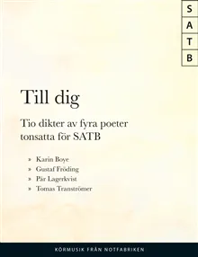 Till Dig : 10 dikter av 4 poeter SATB