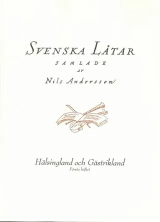 Svenska låtar Hälsingland och Gästrikland, Första häftet