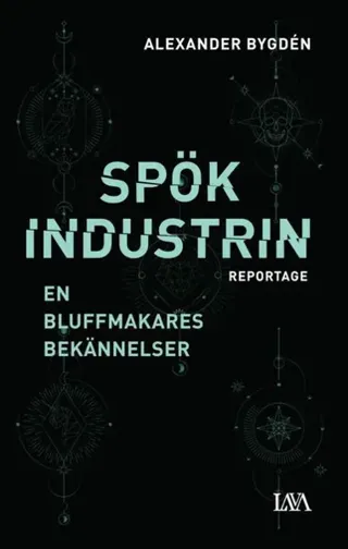 Spökindustrin : reportage - en bluffmakares bekännelser
