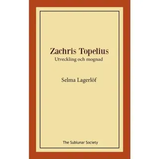 Zachris Topelius : utveckling och mognad