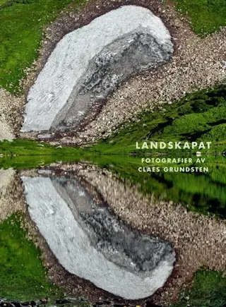 Landskapat : Fotografier av Claes Grundsten