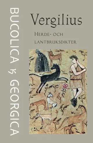 Herde- och lantbruksdikter : Bucolica & Georgica