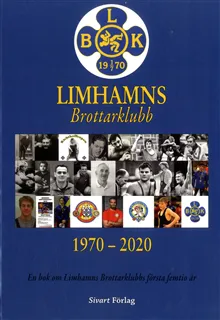 Limhamns brottarklubb 1970-2020 : en bok om Limhamns Brottarklubbs första femtio år