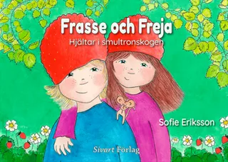 Frasse och Freja : Hjältar i smultronskogen