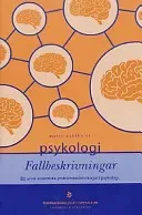 Psykologi fallbeskrivningar : ett urval autentiska problembeskrivningar i psykologi