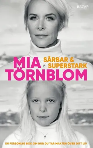 Sårbar och superstark : en personlig bok om hur du tar makten över ditt liv