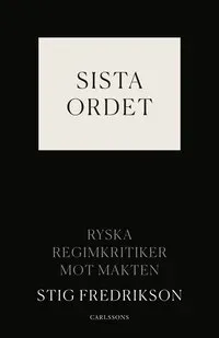 Sista ordet : ryska regimkritiker mot makten