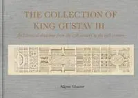 The collection of king Gustav III : architectural drawings from 17th-19th centuries