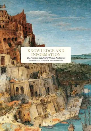 Knowledge and information : the potential and peril of human intelligence